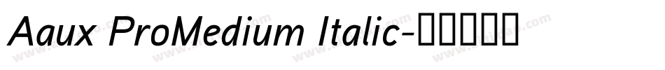Aaux ProMedium Italic字体转换